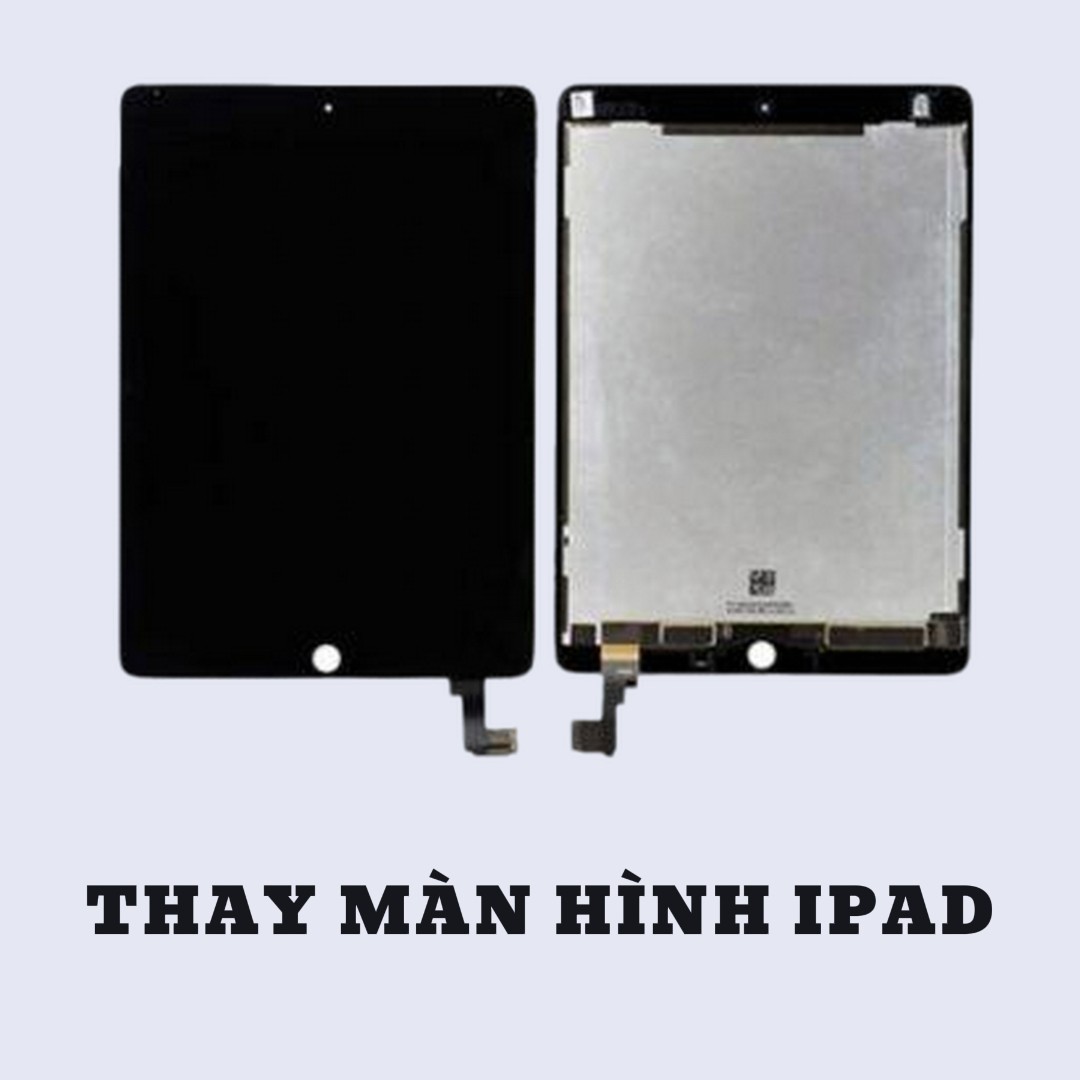 BẢNG GIÁ THAY MÀN HÌNH IPAD